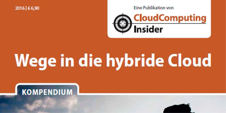 Kompendium „Wege in die hybride Cloud“: Informationen aus einer Hand. Kompendium „Wege in die hybride Cloud“: Informationen aus einer Hand.
