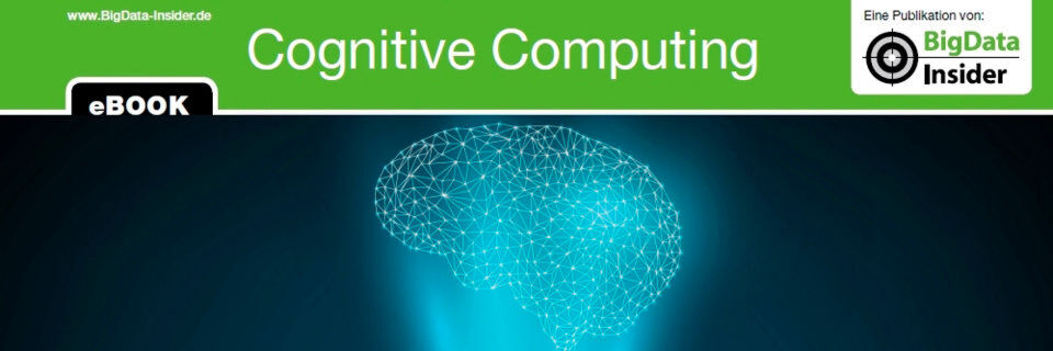 Ab sofort steht das E-Book „Cognitive Computing“ kostenlos zum Download bereit. Ab sofort steht das E-Book „Cognitive Computing“ kostenlos zum Download bereit.