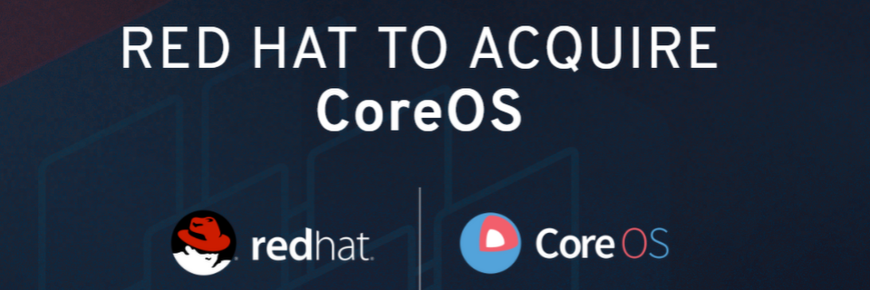 Red Hat kauft CoreOS (CoreOS). Red Hat kauft CoreOS (CoreOS).