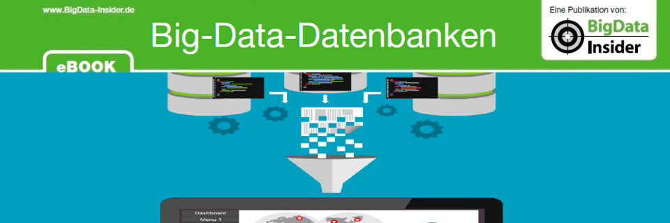 Ab sofort steht das E-Book „Big-Data-Datenbanken“ für registrierte Leser von BigData-Insider kostenlos zum Download bereit. Ab sofort steht das E-Book „Big-Data-Datenbanken“ für registrierte Leser von BigData-Insider kostenlos zum Download bereit.