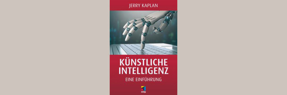 Was ist KI? Woher stammt der Begriff? Was sind Maschinenlernen, neuronale Netze, Robotik, Computer Vision? Diese Fragen will Jerry Kaplan in seinem Buch beantworten. Was ist KI? Woher stammt der Begriff? Was sind Maschinenlernen, neuronale Netze, Robotik, Computer Vision? Diese Fragen will Jerry Kaplan in seinem Buch beantworten.