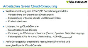 Das Projekt „Green Cloud-Computing“ ist vom Umweltbundesamt in Berlin in Auftrag gegeben und läuft im April 2020 aus. Das Projekt „Green Cloud-Computing“ ist vom Umweltbundesamt in Berlin in Auftrag gegeben und läuft im April 2020 aus.