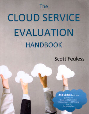 Scott Feuless: The Cloud Service Evaluation Handbook. 2. Aufl. 2018, ohne Verlag, 359 Seiten, broschiert, ISBN: 978-1730913310, 35,95 €. Scott Feuless: The Cloud Service Evaluation Handbook. 2. Aufl. 2018, ohne Verlag, 359 Seiten, broschiert, ISBN: 978-1730913310, 35,95 €.