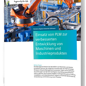 Einsatz von PLM zur verbesserten Entwicklung von Maschinen Einsatz von PLM zur verbesserten Entwicklung von Maschinen