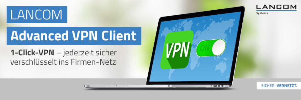 Problemloses Arbeiten im Home-Office mit dem LANCOM Advanced VPN Client Problemloses Arbeiten im Home-Office mit dem LANCOM Advanced VPN Client