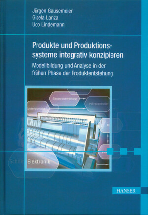 J. Gausemeier, G. Lanza und U. Lindemann (Hrsg.): Produkte und Produktionssysteme integrativ konzipieren, Carl Hanser Verlag, München 2012, 270 Seiten, ISBN: 978-3-446-42825-6, 99,00 Euro. J. Gausemeier, G. Lanza und U. Lindemann (Hrsg.): Produkte und Produktionssysteme integrativ konzipieren, Carl Hanser Verlag, München 2012, 270 Seiten, ISBN: 978-3-446-42825-6, 99,00 Euro.