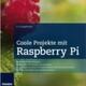 Coole Projekte mit dem Raspberry Pi