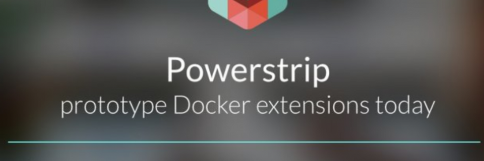 Powerstrip hilf beim Prototypbau von Docker-Extensions Powerstrip hilf beim Prototypbau von Docker-Extensions
