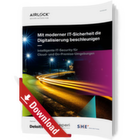 Mit moderner IT-Sicherheit die Digitalisierung beschleunigen